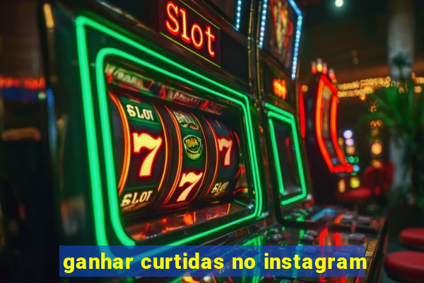 ganhar curtidas no instagram